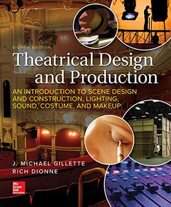 Theatrical Design and Production: An Introduction to Scene Design and Construction, Lighting, Sound, Costume, and Makeup 