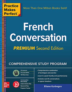 Practice Makes Perfect: French Conversation, Premium Second Edition 