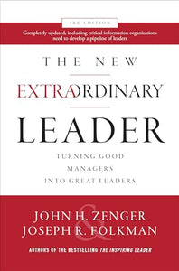 The New Extraordinary Leader, 3rd Edition: Turning Good Managers into Great Leaders 