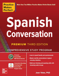 Practice Makes Perfect: Spanish Conversation, Premium Third Edition 