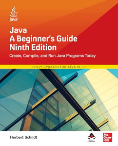 Java: A Beginner's Guide, Ninth Edition 