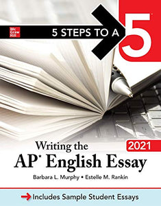 5 Steps to a 5: Writing the AP English Essay 2021 