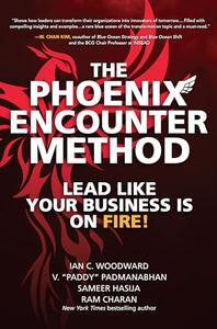 The Phoenix Encounter Method: Lead Like Your Business Is on Fire! 