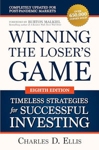 Winning the Loser's Game: Timeless Strategies for Successful Investing, Eighth Edition 