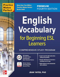 Practice Makes Perfect: English Vocabulary for Beginning ESL Learners, Premium Fourth Edition 