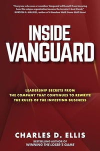 Inside Vanguard: Leadership Secrets From the Company That Continues to Rewrite the Rules of the Investing Business 