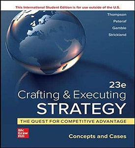 Crafting & Executing Strategy: The Quest for Competitive Advantage:  Concepts and Cases ISE 