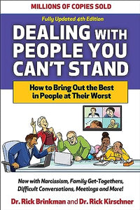 Dealing with People You Can't Stand, Fourth Edition: How to Bring Out the Best in People at Their Worst 