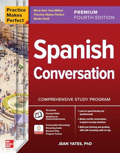 Practice Makes Perfect: Spanish Conversation, Premium Fourth Edition 