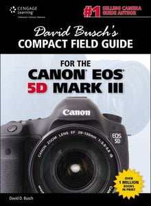 David Busch's Compact Field Guide for the Canon EOS 5D Mark III 