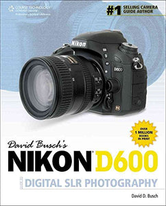 David Busch's Nikon D600 Guide to Digital SLR Photography 