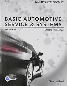 Classroom Manual for Hadfield's Today's Technician: Basic Automotive Service and Systems, 5th 