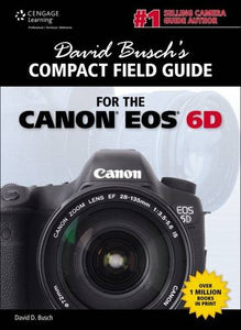 David Busch's Compact Field Guide for the Canon EOS 6D 