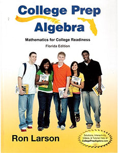 College Prep Algebra: Mathematics for College Readiness, Florida Edition 