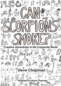 Can Scorpions Smoke? Creative Adventures in the Corporate World 