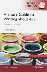 Short Guide to Writing About Art, A, Global Edition 