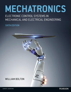 Mechatronics: Electronic Control Systems in Mechanical and Electrical Engineering 