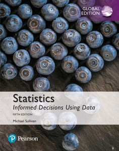 Statistics: Informed Decisions Using Data, Global Edition 