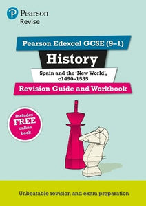 Pearson REVISE Edexcel GCSE (9-1) History Spain and the New World Revision Guide and Workbook: For 2024 and 2025 assessments and exams - incl. free online edition (Revise Edexcel GCSE History 16) 