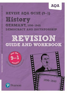 Pearson REVISE AQA GCSE (9-1) History Germany 1890-1945: Democracy and dictatorship Revision Guide and Workbook: For 2024 and 2025 assessments and exams - incl. free online edition (REVISE AQA GCSE History 2016) 