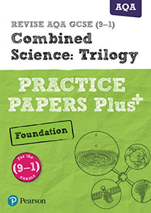 Pearson REVISE AQA GCSE (9-1) Combined Science Foundation Practice Papers Plus: For 2024 and 2025 assessments and exams (Revise AQA GCSE Science 16) 