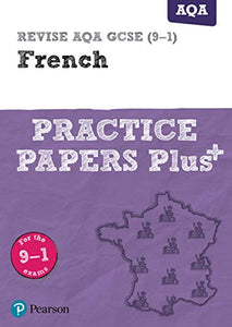 Pearson REVISE AQA GCSE (9-1) French Practice Papers Plus: For 2024 and 2025 assessments and exams (Revise AQA GCSE MFL 16) 