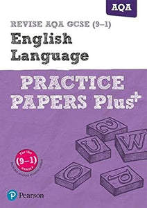 Pearson REVISE AQA GCSE (9-1) English Language Practice Papers Plus: For 2024 and 2025 assessments and exams (REVISE AQA GCSE English 2015) 