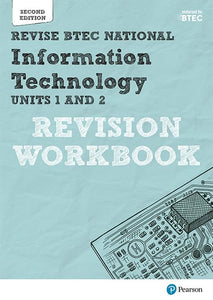 Revise BTEC National Information Technology Units 1 and 2 Revision Workbook 