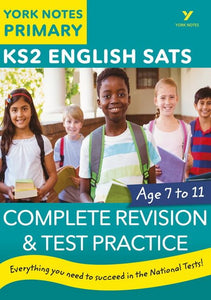 English SATs Complete Revision and Test Practice: York Notes for KS2 catch up, revise and be ready for the 2023 and 2024 exams 