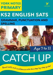 English SATs Catch Up Grammar, Punctuation and Spelling: York Notes for KS2 catch up, revise and be ready for the 2023 and 2024 exams 