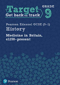 Target Grade 9 Edexcel GCSE (9-1) History Medicine in Britain, c1250-present Workbook 