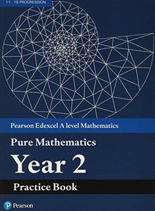 Pearson Edexcel AS and A level Mathematics Pure Mathematics Year 2 Practice Book 