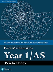 Pearson Edexcel AS and A level Mathematics Pure Mathematics Year 1/AS Practice Book 