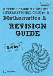 Pearson Edexcel International GCSE (9-1) Mathematics A Revision Guide - Higher 