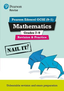 Pearson REVISE Edexcel GCSE (9-1) Mathematics Grades 7-9 Revision and Practice: For 2024 and 2025 assessments and exams (REVISE Edexcel GCSE Maths 2015) 