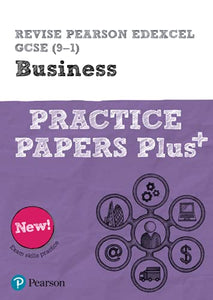 Pearson REVISE Edexcel GCSE (9-1) Business Practice Papers Plus: For 2024 and 2025 assessments and exams (REVISE Edexcel GCSE Business 2017) 