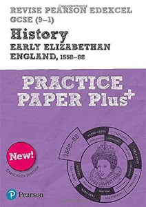 Pearson REVISE Edexcel GCSE History Early Elizabethan England, 1558-88 Practice Paper Plus - 2023 and 2024 exams 