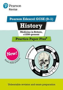 Pearson REVISE Edexcel GCSE History Medicine in Britain, c1250-present Practice Paper Plus - 2023 and 2024 exams 