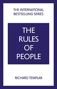 The Rules of People: A personal code for getting the best from everyone 