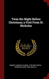 Twas the Night Before Christmas; a Visit From St. Nicholas 