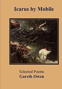 Icarus by Mobile: Selected Poems by Gareth Owen 