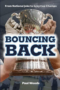 Bouncing Back: From National Joke to Grey Cup Champs 