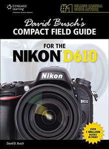 David Busch's Compact Field Guide for the Nikon D610 