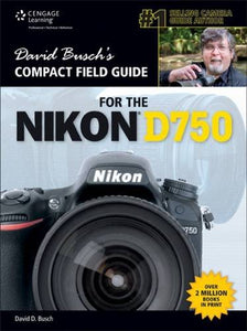 David Busch's Compact Field Guide for the Nikon D750 