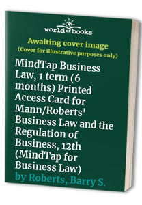 Mindtap Business Law, 1 Term (6 Months) Printed Access Card for Mann/Roberts' Business Law and the Regulation of Business, 12th 