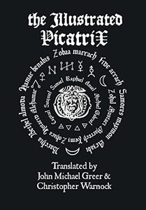 The Illustrated Picatrix: the Complete Occult Classic of Astrological Magic 