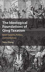 The Ideological Foundations of Qing Taxation 