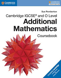 Cambridge IGCSE® and O Level Additional Mathematics Coursebook 