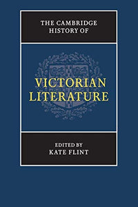 The Cambridge History of Victorian Literature 