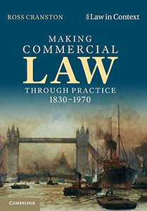 Making Commercial Law Through Practice 1830–1970 